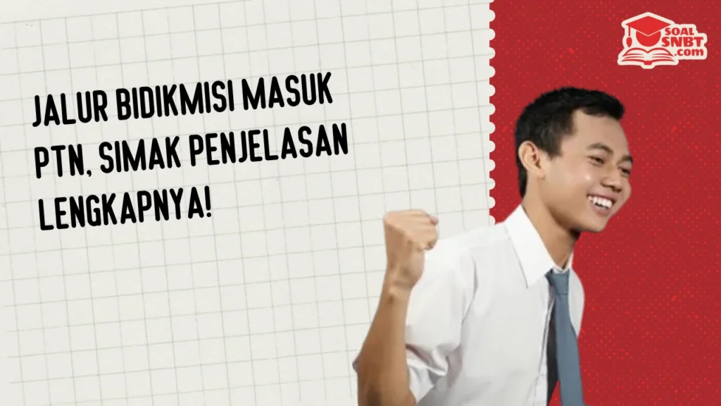 Jalur Bidikmisi Masuk PTN, Simak Penjelasan Lengkapnya!