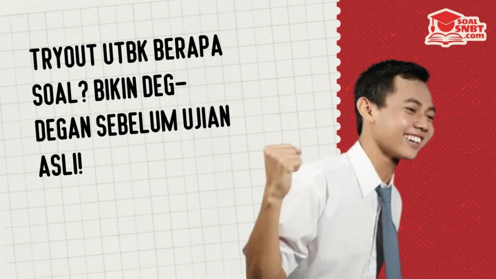 Tryout UTBK Berapa Soal? Bikin Deg-Degan Sebelum Ujian Asli!