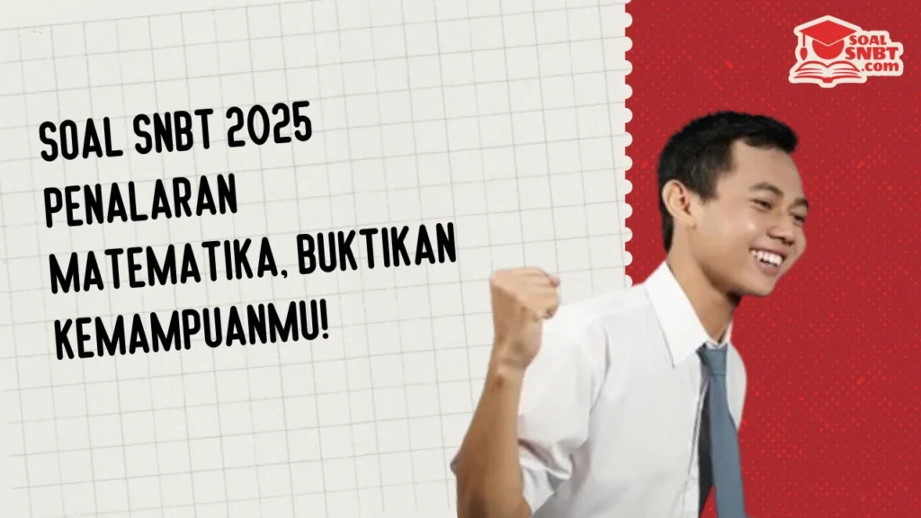 Soal SNBT 2025 Penalaran Matematika, Buktikan Kemampuanmu!