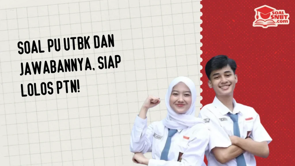 Soal PU UTBK dan Jawabannya, Siap Lolos PTN!