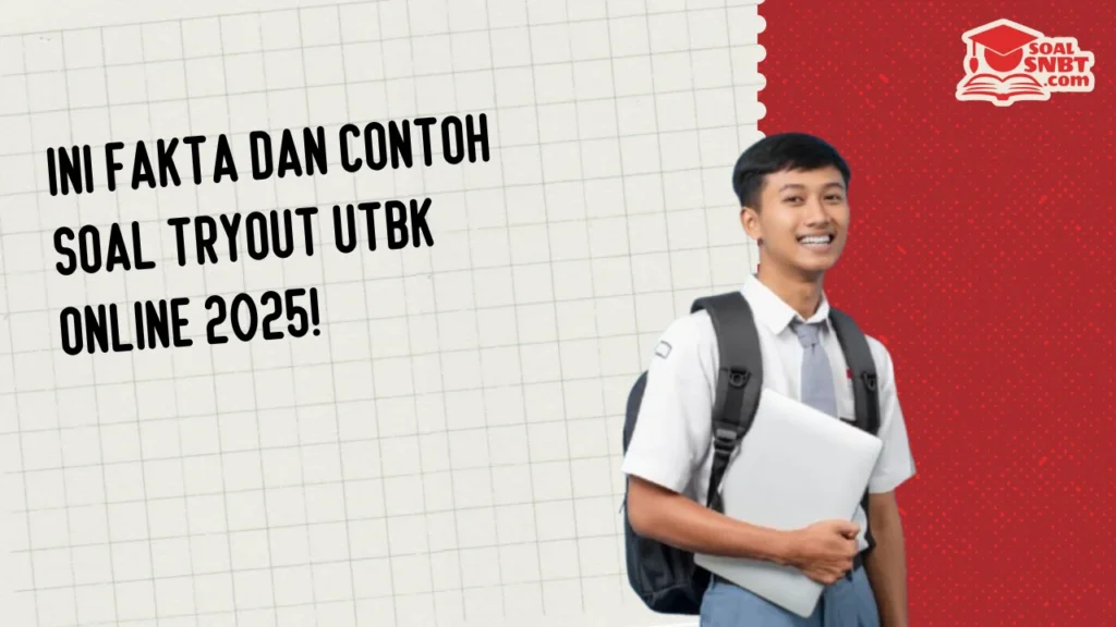 Ini Fakta dan Contoh Soal Tryout UTBK Online 2025!