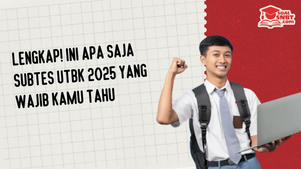 Lengkap! Ini Apa Saja Subtes UTBK 2025 yang Wajib Kamu Tahu
