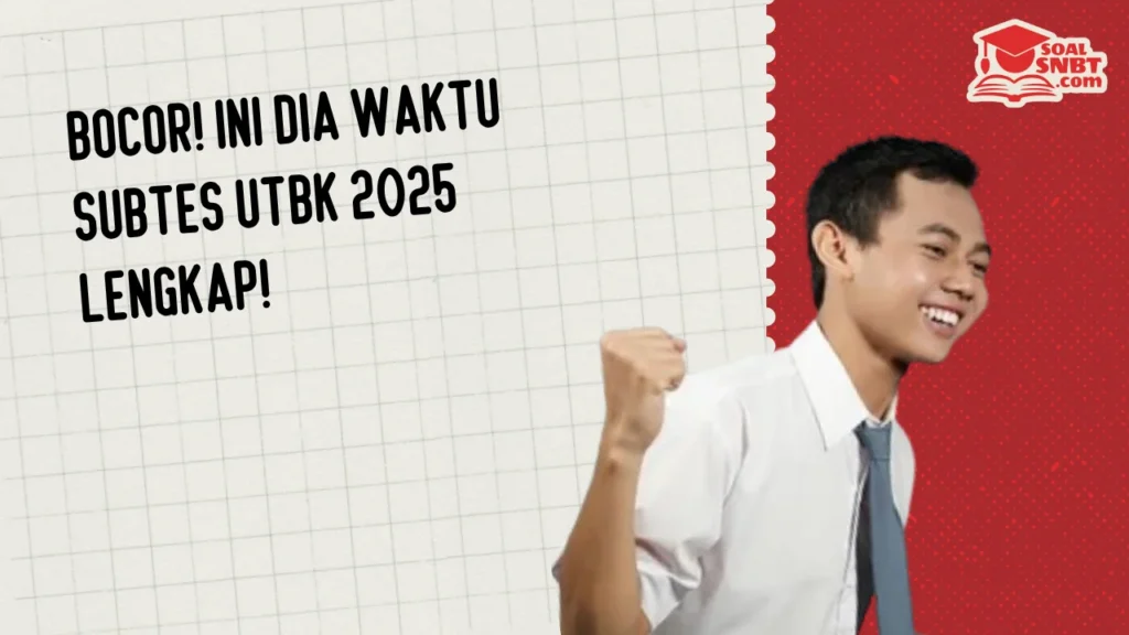 Bocor! Ini Dia Waktu Subtes UTBK 2025 Lengkap!