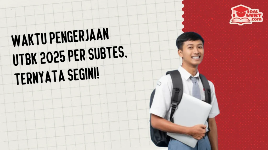 Waktu Pengerjaan UTBK 2025 Per Subtes, Ternyata Segini!
