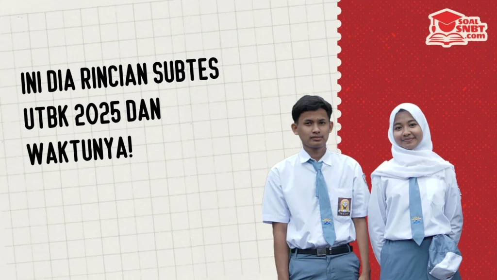 Ini Dia Rincian Subtes UTBK 2025 dan Waktunya!