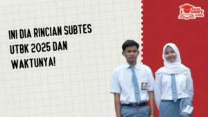 Ini Dia Rincian Subtes UTBK 2025 dan Waktunya!